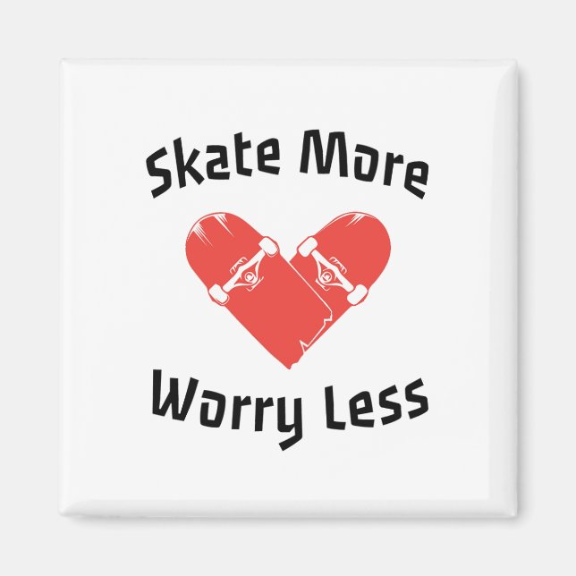 Imã Skate Mais Preocupado Menos - Patinação Engraçada (Frente)