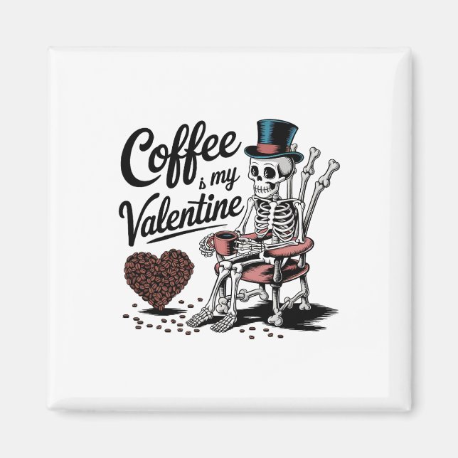 Imã Skeleton Coffee Is My Valentine Funny Coffee Drink (Frente)