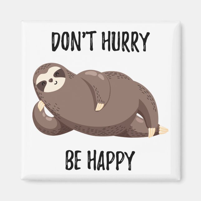 Imã Sloth Says | Não se apresse a ser feliz (Frente)