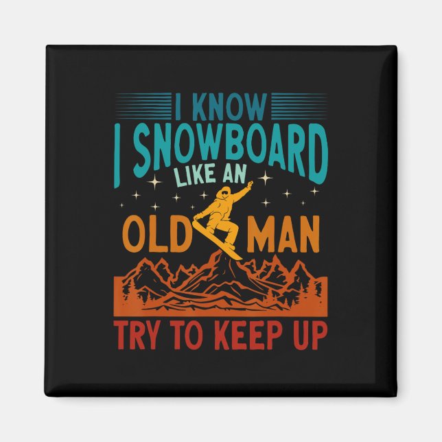 Imã Snowboard Eu Sei Que Eu Snowboard Como Um Homem Ve (Frente)