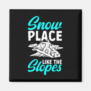 Imã Snowboard Snowboard Snowboard Snow Place Like Slop