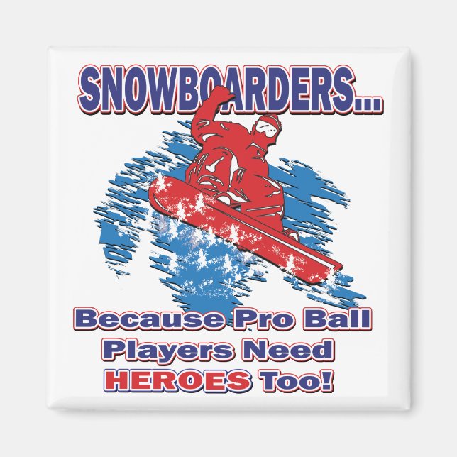 Imã Snowboarders-Porque-Pro-Ball-Players-Need-Heros-T (Frente)