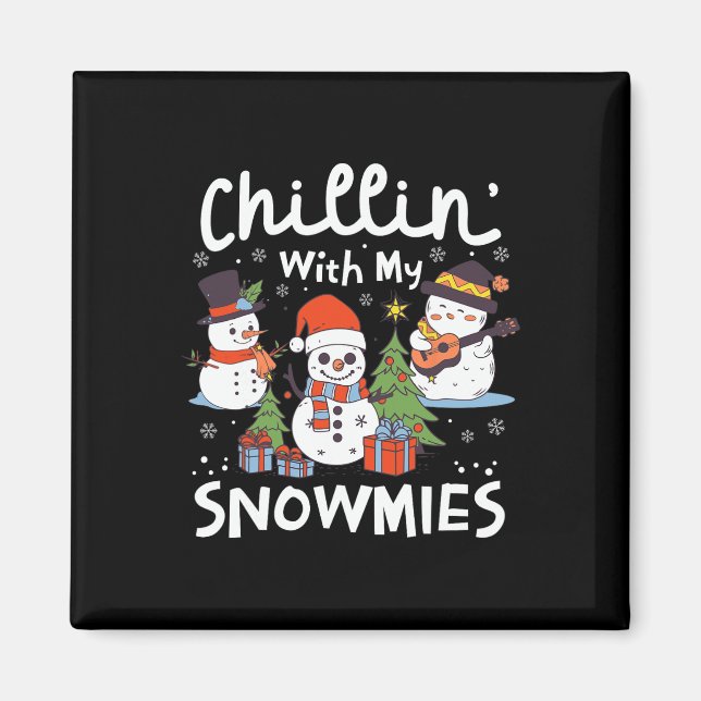 Imã Snowman Christmas Chillin' Com Meus Snowmies Xmas  (Frente)
