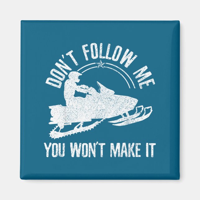 Imã Snowmobile - Don't Follow Me Funny Saying Motor Sl (Frente)
