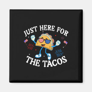 Imã Só Aqui Para Os Tacos Sungles Engraçado 4 De Julho