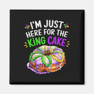 Imã Só estou aqui para o rei Cake Engraçado Mardi Gras