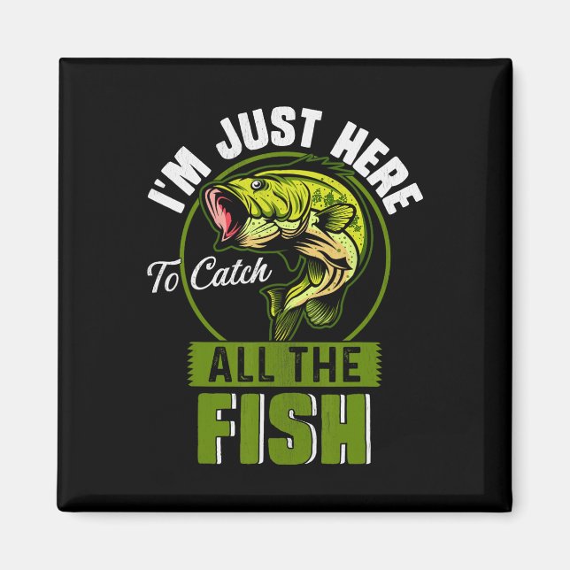 Imã Só estou aqui para pegar todos os peixes. (Frente)