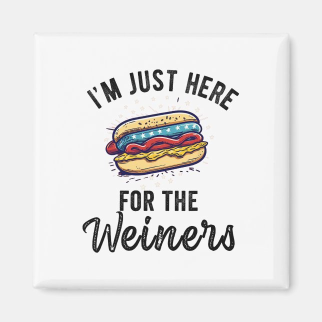Imã Só estou aqui para Weiners Engraçado 4 de julho Ca (Frente)