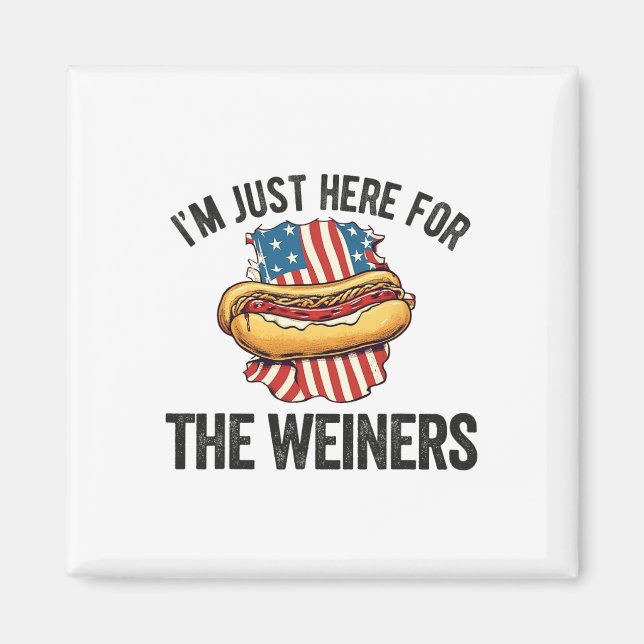 Imã Só estou aqui para Weiners Engraçado 4 de julho Ca (Frente)