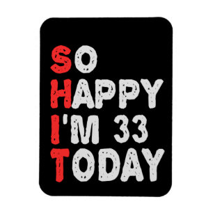 Ímã So happy I'm 33rd Today Funny Birthday Gift Idea