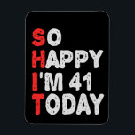 Ímã So happy I'm 41st Today Funny Birthday Gift Idea<br><div class="desc">funny, birthday, gift, idea, sarcastic, anniversary, happy, celebration</div>