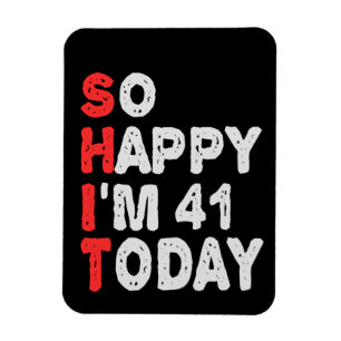 Ímã So happy I'm 41st Today Funny Birthday Gift Idea