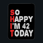 Ímã So happy I'm 42nd Today Funny Birthday Gift Idea<br><div class="desc">funny, birthday, gift, idea, sarcastic, anniversary, happy, celebration</div>