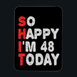 Ímã So happy I'm 48th Today Funny Birthday Gift Idea<br><div class="desc">funny, birthday, gift, idea, sarcastic, anniversary, happy, celebration</div>
