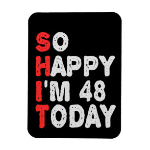 Ímã So happy I'm 48th Today Funny Birthday Gift Idea