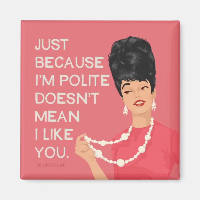 Imã Só porque sou educado... (Frente)