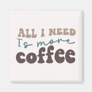 Imã Só Preciso De Mais Café