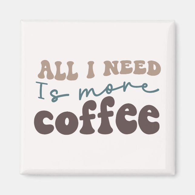 Imã Só Preciso De Mais Café (Frente)