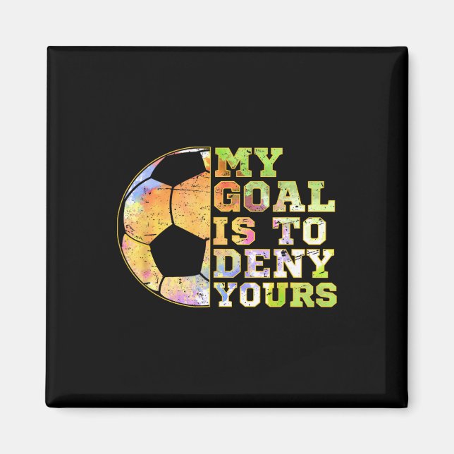Imã Soccer Goalies My Goal Is To Deny Yours Goalie Kee (Frente)