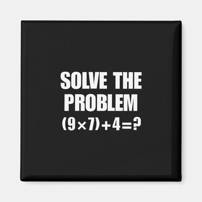 Imã Solve The Problem 67 Meme Six Seven Elementary Mat (Frente)