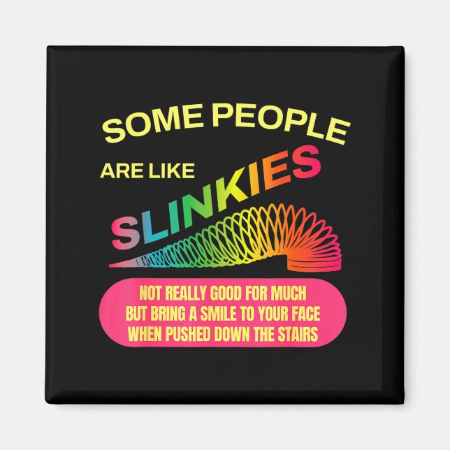 Imã Some People Are Like Slinkies Funny Sarcastic Gift (Frente)