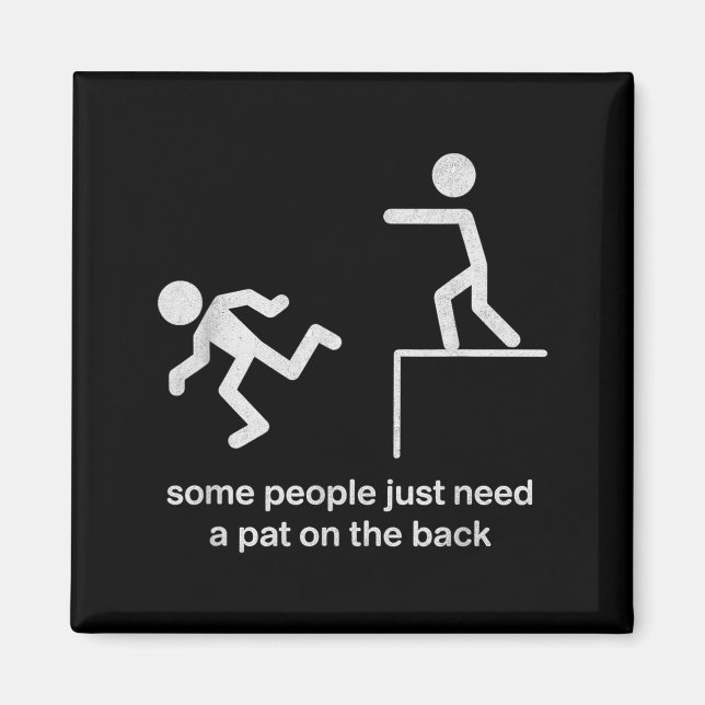 Imã Some People Just Need A Pat On The Back Funny Sarc (Frente)