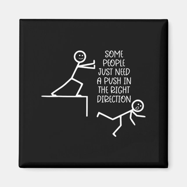 Imã Some People Just Need A Push In The Right Directio (Frente)