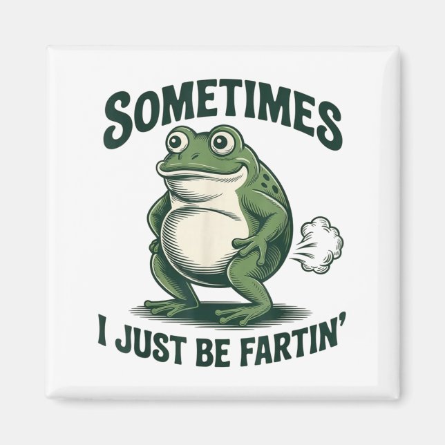 Imã Sometimes I Just Be Fartin' Frog Funny Fart  (Frente)