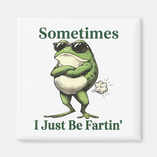 Imã Sometimes I Just Be Fartin' Frog Humor Men Woman  (Frente)