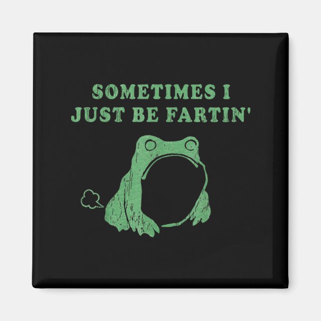 Imã Sometimes I Just Be Fartin' Frog Meme Humorous Des (Frente)