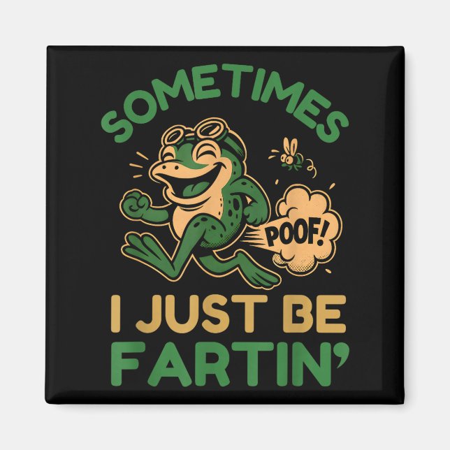 Imã Sometimes I Just Be Fartin, Funny Frog  (Frente)