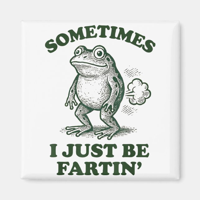 Imã Sometimes I Just Be Fartin' Funny Frog  (Frente)