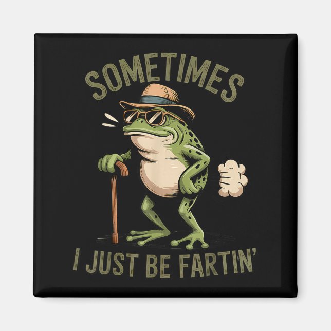 Imã Sometimes I Just Be Fartin' Funny Frog Farting  (Frente)
