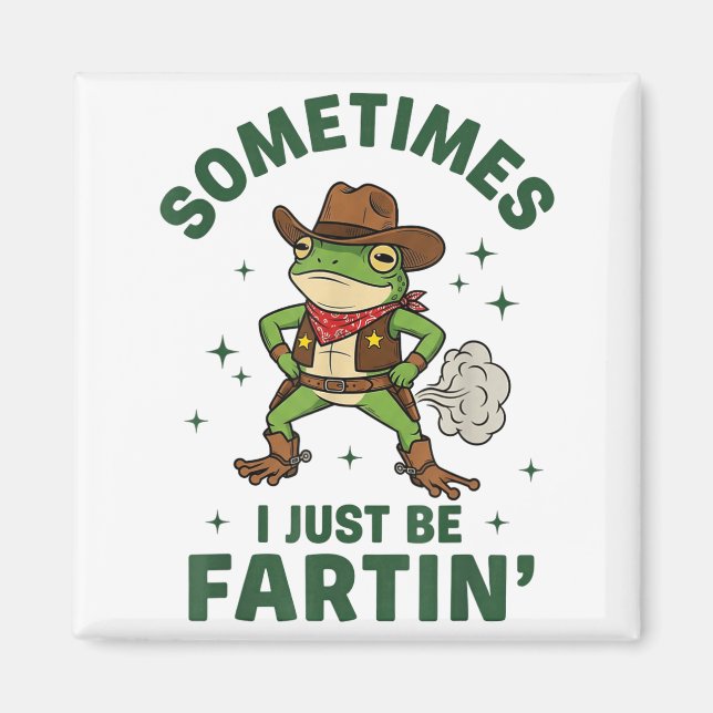 Imã Sometimes I Just Be Fartin Funny Western Cowboy Fr (Frente)
