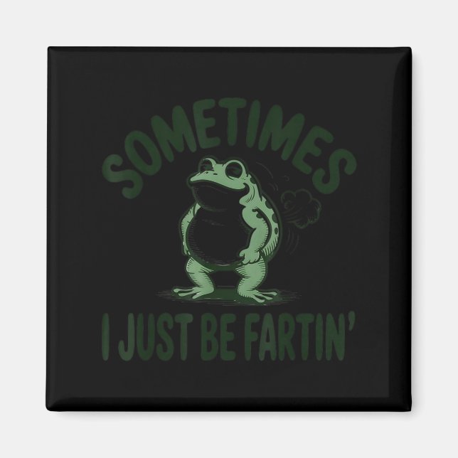 Imã Sometimes I Just Be Farting Frog Humor Funny Fart  (Frente)