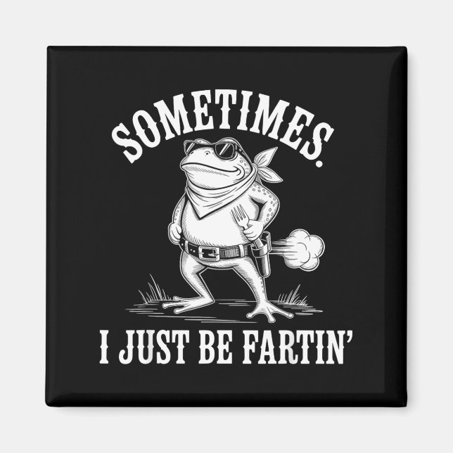 Imã Sometimes I Just Be Farting Funny Frog  (Frente)