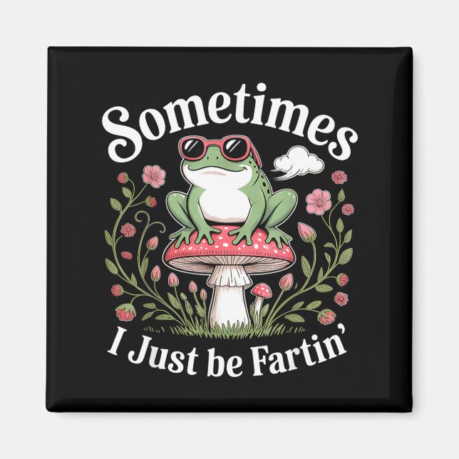 Imã Sometimes I Just Be Farting Funny Frog  (Frente)