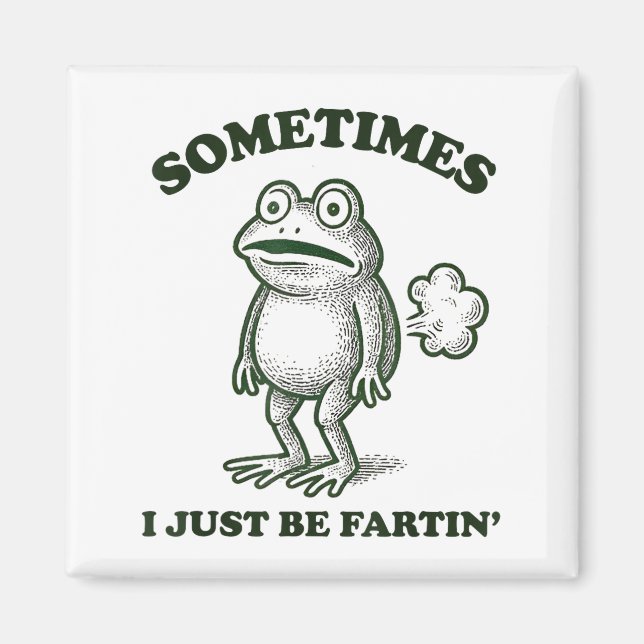 Imã Sometimes I Just Be Farting Funny Frog  (Frente)