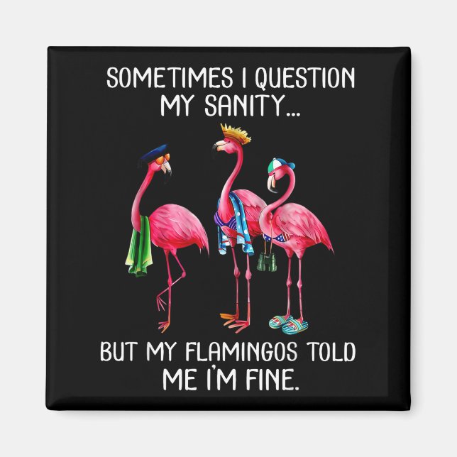 Imã Sometimes I Question My Sanity But My Flamingos I' (Frente)
