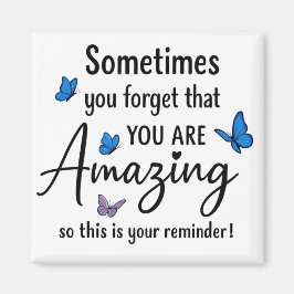 Imã Sometimes You Forget You Are Amazing