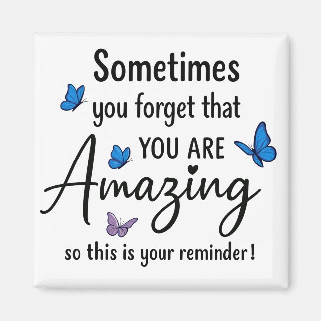 Imã Sometimes You Forget You Are Amazing (Frente)