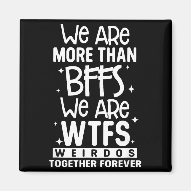 Imã Somos Mais do que Amigas Somos Wtfs Malucas Juntas (Frente)