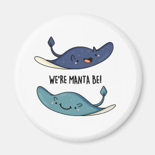 Imã Somos Manta Be Cute Manta Ray Pun
