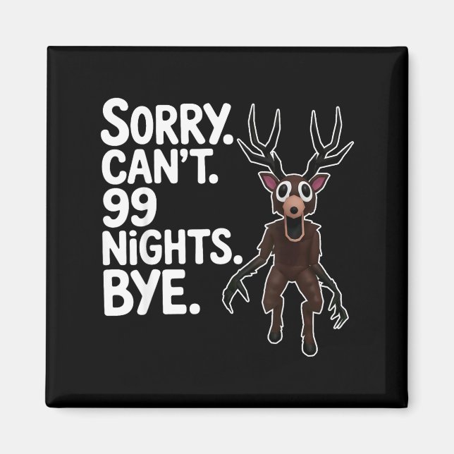 Imã Sorry Can't 99 Nights Bye Y Deer Gamer Fan  (Frente)