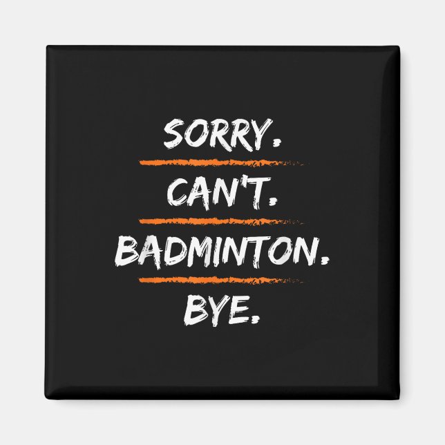 Imã Sorry Cant Badminton Bye - Funny Excuse Saying Hob (Frente)