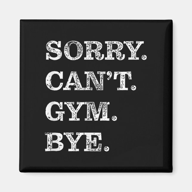 Imã Sorry Can't Gym Bye - Weightlifting Muscles Workou (Frente)