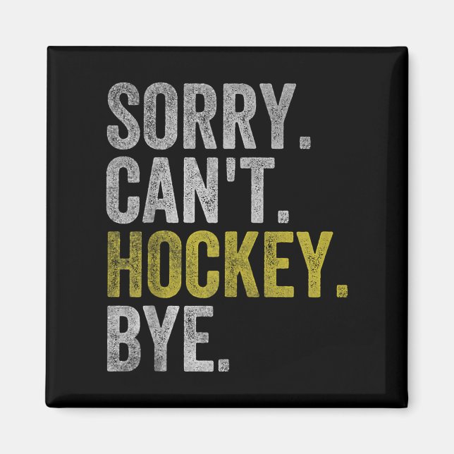 Imã Sorry Can't Hockey Bye Funny Hockey  (Frente)