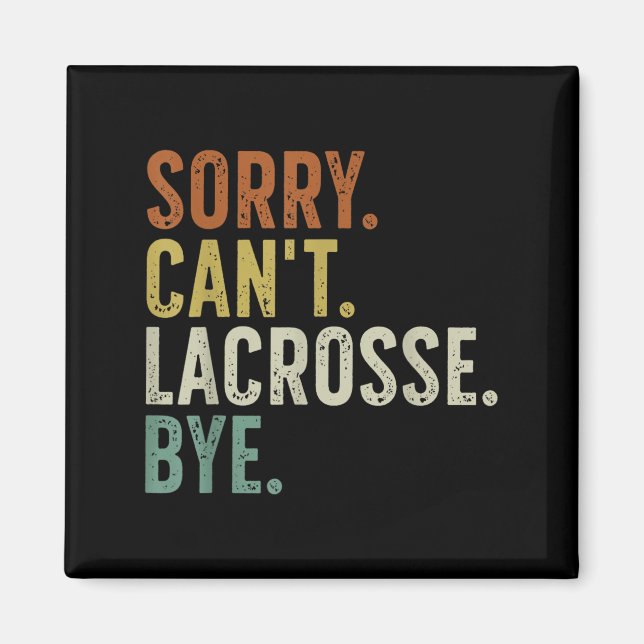 Imã Sorry Can't Lacrosse Bye  (Frente)