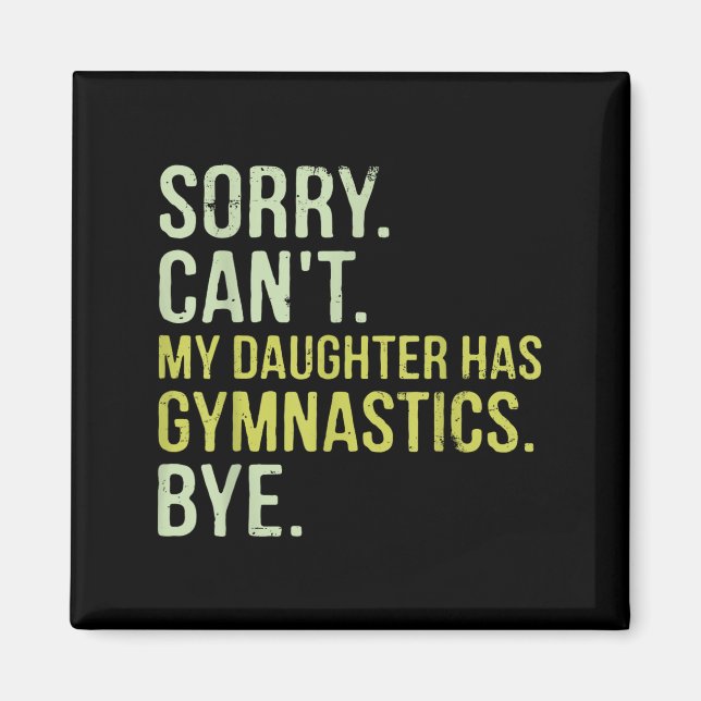 Imã Sorry Can't My Daughter Has Gymnastics Bye Funny M (Frente)