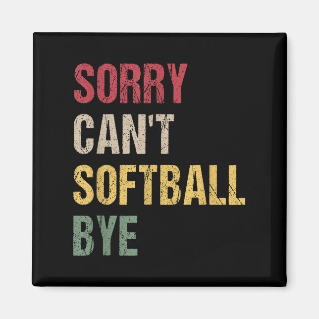 Imã Sorry Can't Softball Bye  (Frente)